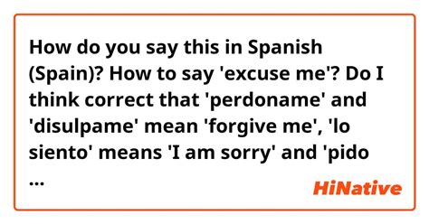 perdoname english|pardon me spanish.